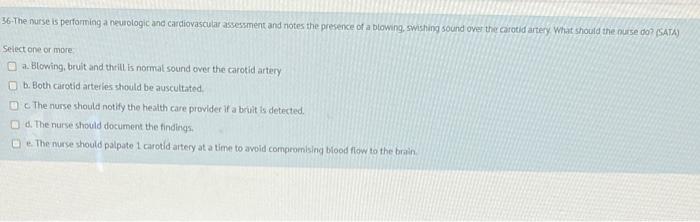 36 The Nurse Is Performing A Neurologic And Cardiovascular Assessment And Notes The Presence Of A Blowing Swishing Soun 1
