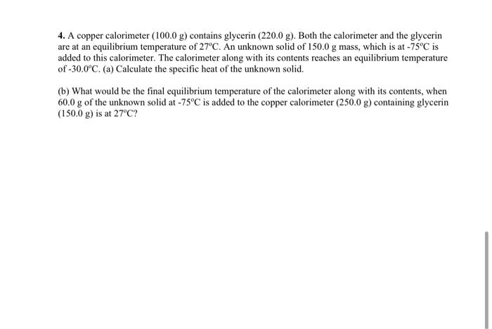 4 A Copper Calorimeter 100 0 G Contains Glycerin 220 0 G Both The Calorimeter And The Glycerin Are At An Equilibri 1