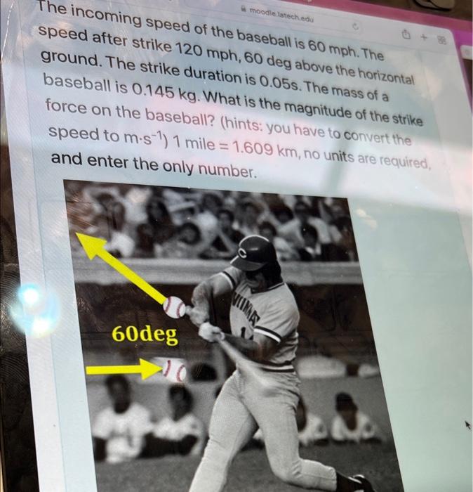 The Incoming Speed Of The Baseball Is 60 Mph The Speed After Strike 120 Mph 60 Deg Above The Horizontal Ground The St 1
