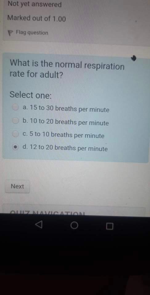 Not Yet Answered Marked Out Of 1 00 P Flag Question What Is The Normal Respiration Rate For Adult Select One A 15 To 1