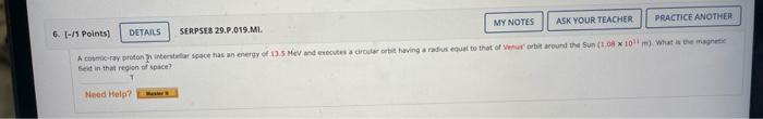 6 1 Points Details Serpses 29 P 019 Ml My Notes Practice Another Ask Your Teacher A Cosmic Ray Proton H Interstell 1