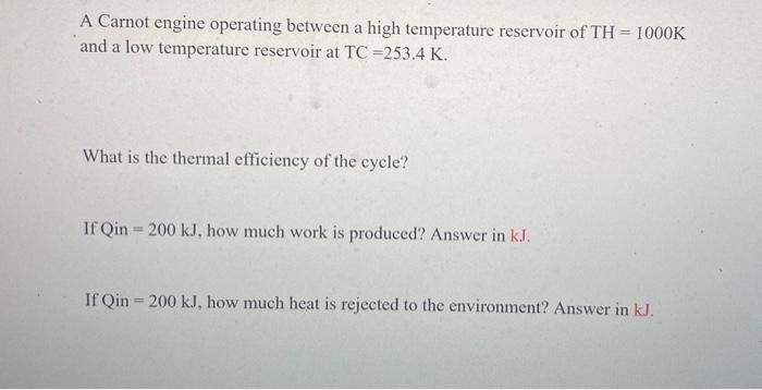 A Carnot Engine Operating Between A High Temperature Reservoir Of Th 1000k And A Low Temperature Reservoir At Tc 253 1