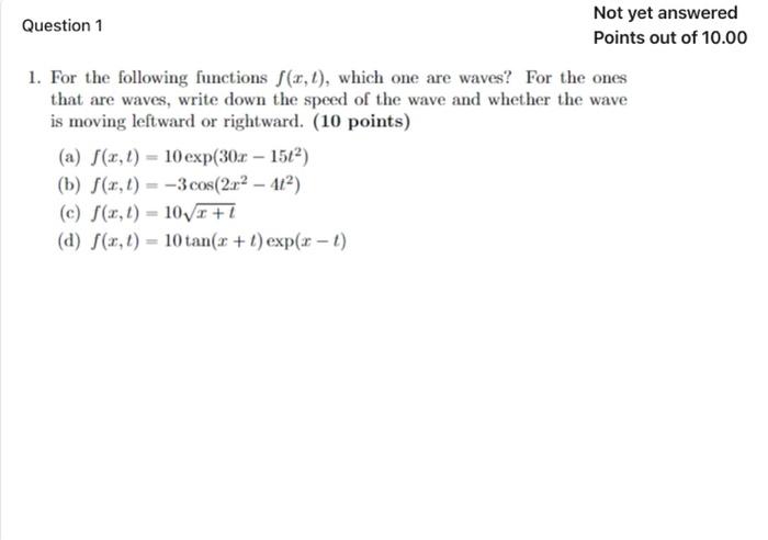 Question 1 Not Yet Answered Points Out Of 10 00 1 For The Following Functions F R T Which One Are Waves For The One 1