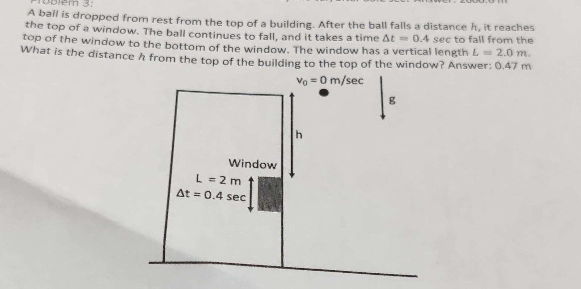 3 A Ball Is Dropped From Rest From The Top Of A Building After The Ball Falls A Distance H It Reaches The Top Of A Wi 1