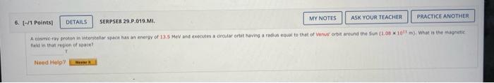 6 1 Points Details Serpseb 29 P 019 Mi My Notes Ask Your Teacher Practice Another A Cosmic Ray Proton In Interste 1