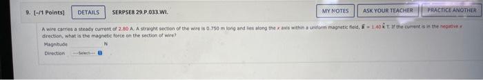 9 1 Points Details Serpse8 29 P 033 Wi A Wire Carries A Steady Current Of 2 80 A A Straight Section Of The Wire I 1
