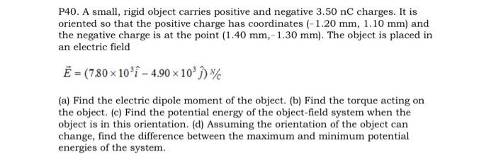 P40 A Small Rigid Object Carries Positive And Negative 3 50 Nc Charges It Is Oriented So That The Positive Charge Has 1