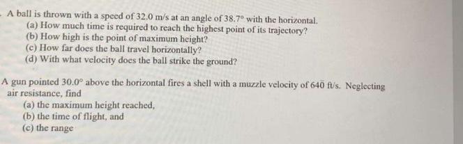 A Ball Is Thrown With A Speed Of 32 0 M S At An Angle Of 38 7 With The Horizontal A How Much Time Is Required To R 1