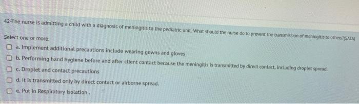 42 The Nurse Is Admitting A Child With A Diagnosis Of Meningitis To The Pediatric Unit What Should The Nurse Do To Prev 1