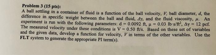 Problem 3 15 Pts A Ball Settling In A Container Of Fluid Is A Function Of The Ball Velocity V Ball Diameter D The 1