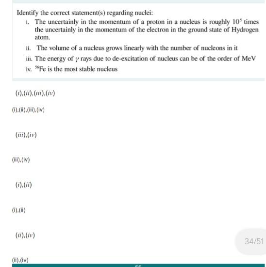 Identify The Correct Statement S Regarding Nuclei I The Uncertainly In The Momentum Of A Proton In A Nucleus Is Rough 1