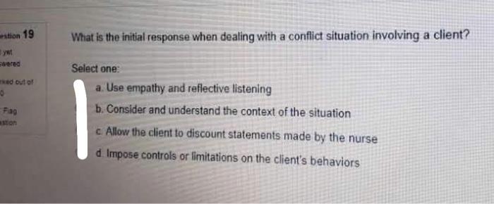 Stion 19 What Is The Initial Response When Dealing With A Conflict Situation Involving A Client Wered Ed Out Of Select 1
