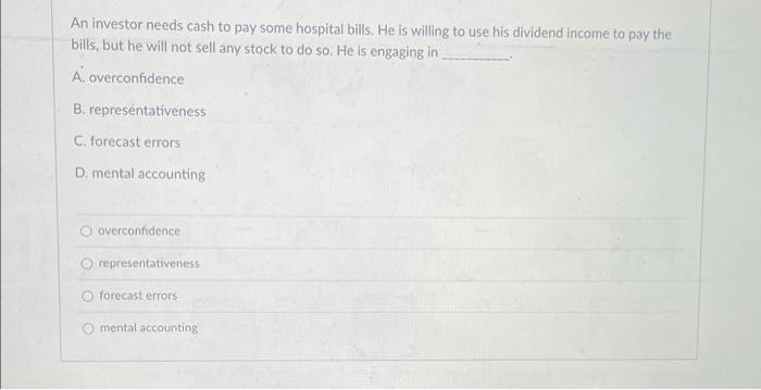 An Investor Needs Cash To Pay Some Hospital Bills He Is Willing To Use His Dividend Income To Pay The Bills But He Wil 1