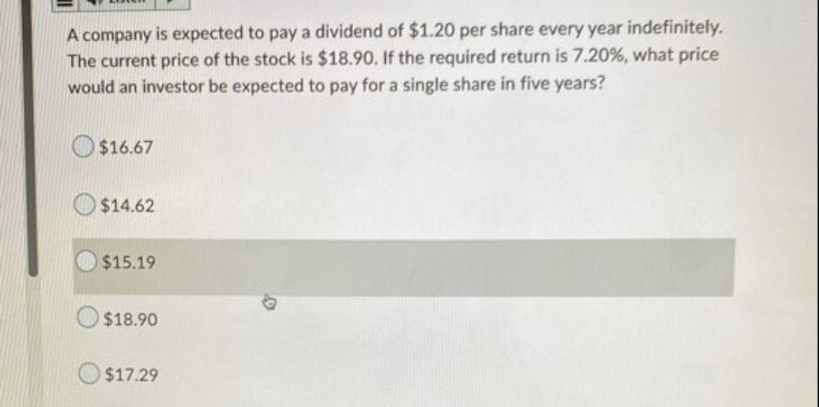 A Company Is Expected To Pay A Dividend Of 1 20 Per Share Every Year Indefinitely The Current Price Of The Stock Is 1 1