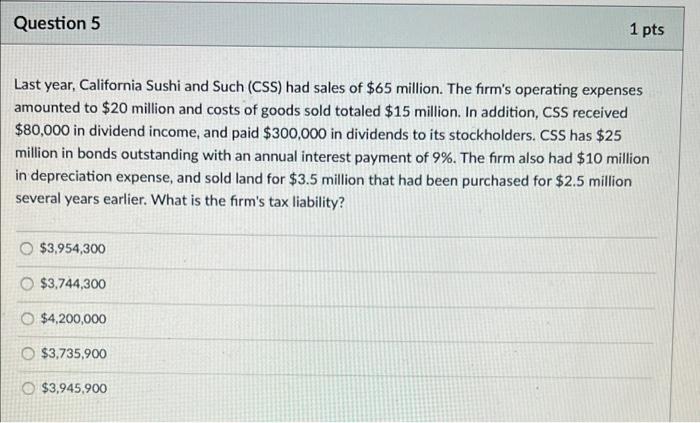 Question 5 Last Year California Sushi And Such Css Had Sales Of 65 Million The Firm S Operating Expenses Amounted T 1