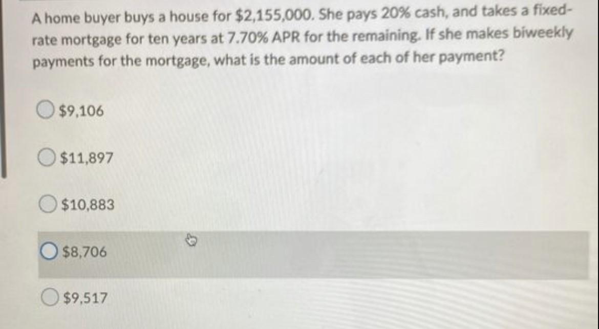 A Home Buyer Buys A House For 2 155 000 She Pays 20 Cash And Takes A Fixed Rate Mortgage For Ten Years At 7 70 Apr 1