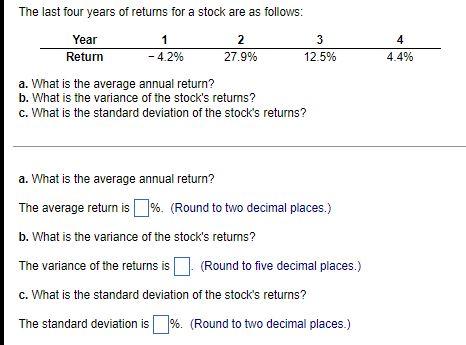 The Last Four Years Of Returns For A Stock Are As Follows Year Return 1 4 2 2 27 9 3 12 5 A What Is The Average A 1
