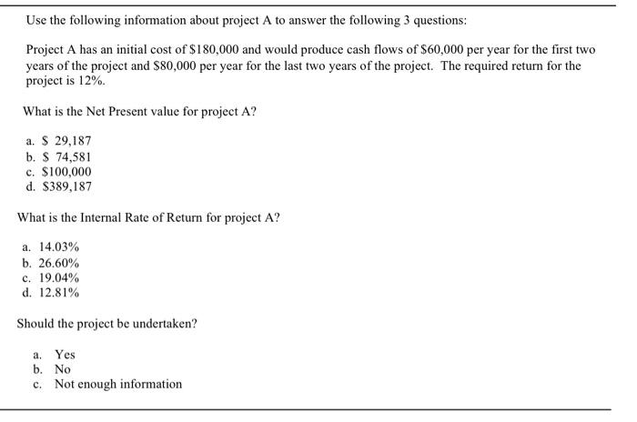 Use The Following Information About Project A To Answer The Following 3 Questions Project A Has An Initial Cost Of 180 1