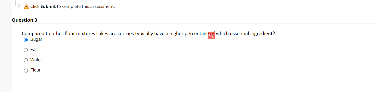A Click Submit To Complete This Assessment Question 3 Compared To Other Flour Mixtures Cakes Are Cookies Typically Have 1