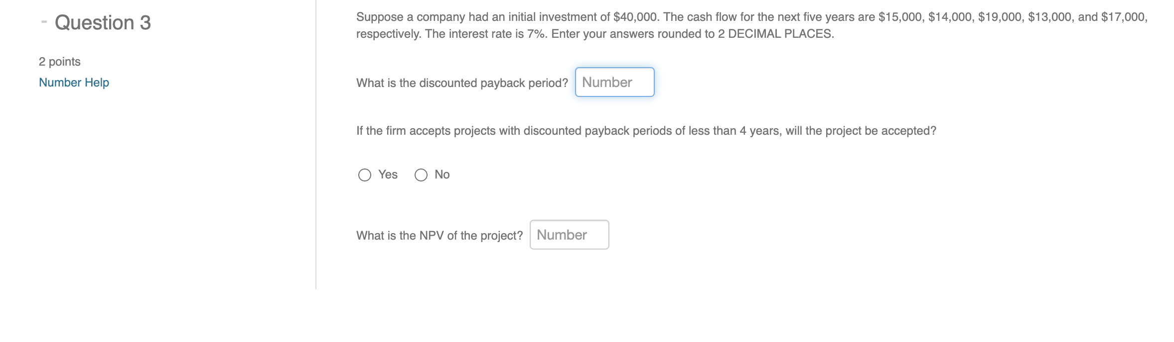 Question 3 2 Points Number Help Suppose A Company Had An Initial Investment Of 40 000 The Cash Flow For The Next Five 1