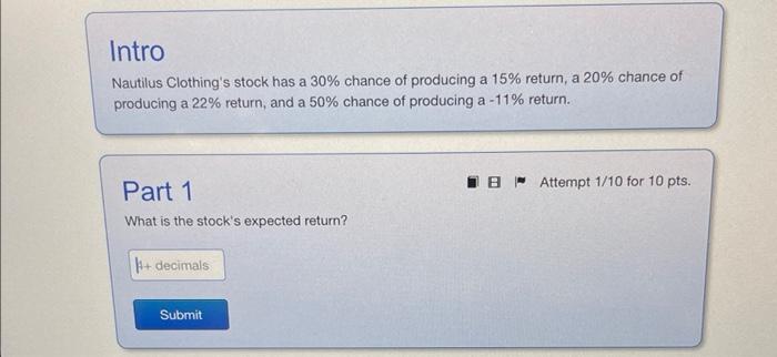 Intro Nautilus Clothing S Stock Has A 30 Chance Of Producing A 15 Return A 20 Chance Of Producing A 22 Return And 1