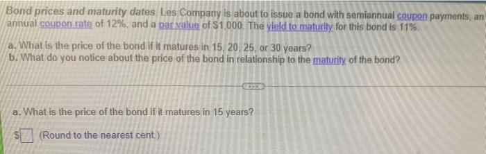 Bond Prices And Maturity Dates Les Company Is About To Issue A Bond With Semiannual Coupon Payments An Annual Coupon R 1