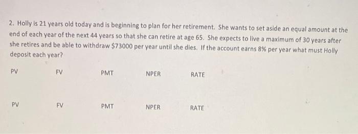 2 Holly Is 21 Years Old Today And Is Beginning To Plan For Her Retirement She Wants To Set Aside An Equal Amount At Th 1