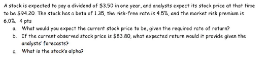 A Stock Is Expected To Pay A Dividend Of 3 50 In One Year And Analysts Expect Its Stock Price At That Time To Be 94 2 1