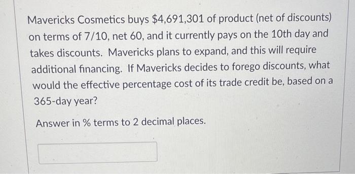 Mavericks Cosmetics Buys 4 691 301 Of Product Net Of Discounts On Terms Of 7 10 Net 60 And It Currently Pays On The 1