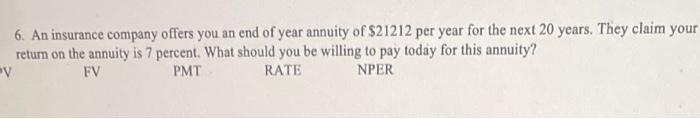 6 An Insurance Company Offers You An End Of Year Annuity Of 21212 Per Year For The Next 20 Years They Claim Your Retu 1