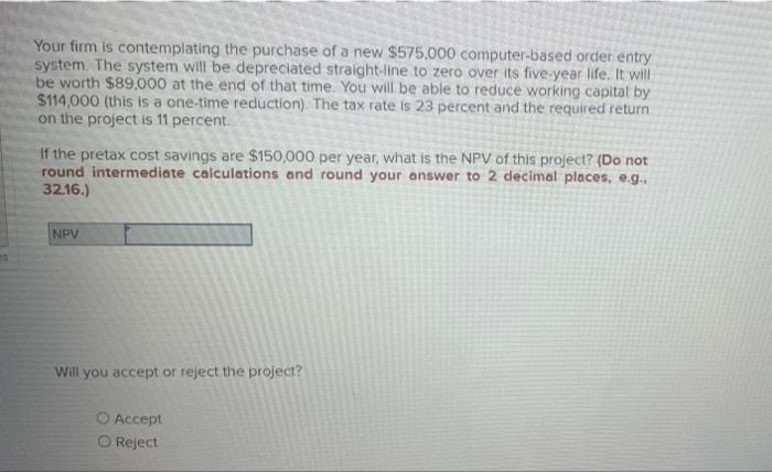 Tr Your Firm Is Contemplating The Purchase Of A New 575 000 Computer Based Order Entry System The System Will Be Depre 1