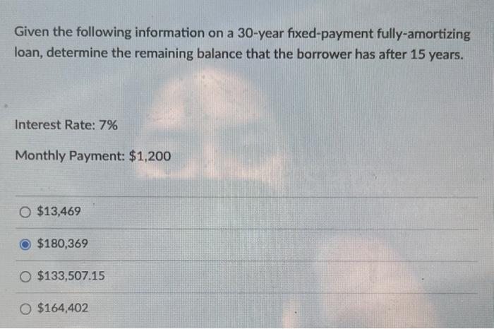 Given The Following Information On A 30 Year Fixed Payment Fully Amortizing Loan Determine The Remaining Balance That T 1