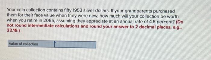 Your Coin Collection Contains Fifty 1952 Silver Dollars If Your Grandparents Purchased Them For Their Face Value When T 1