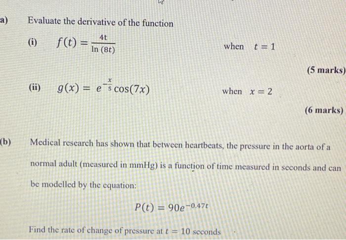 A Evaluate The Derivative Of The Function 4t I F T In 80 When T 1 5 Marks Ii G X E Cos 7x When X 2 1