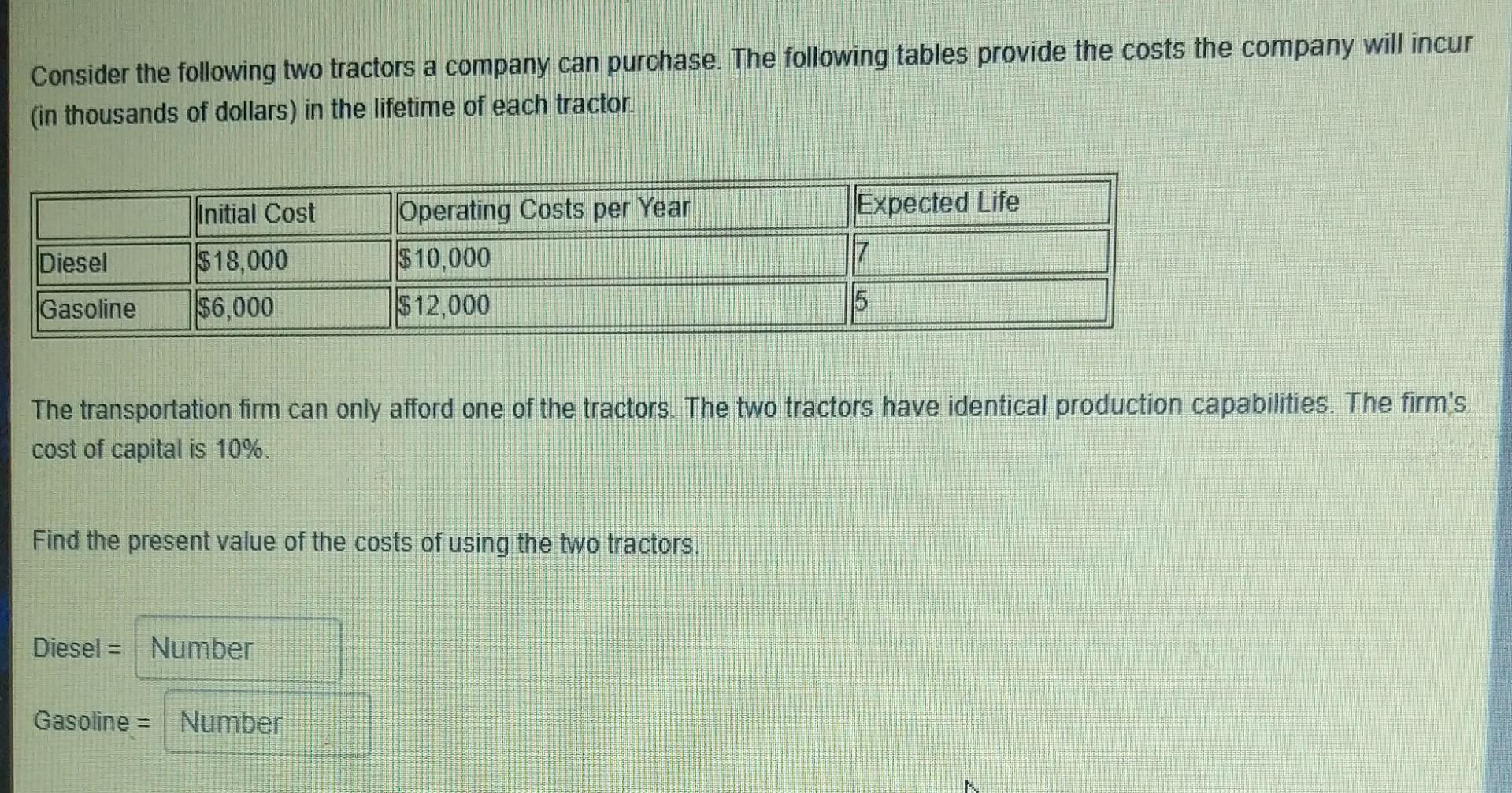 Consider The Following Two Tractors A Company Can Purchase The Following Tables Provide The Costs The Company Will Incu 1