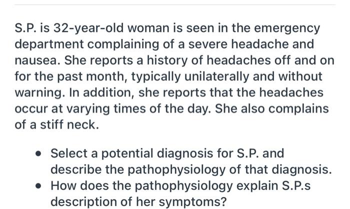 S P Is 32 Year Old Woman Is Seen In The Emergency Department Complaining Of A Severe Headache And Nausea She Reports A 1