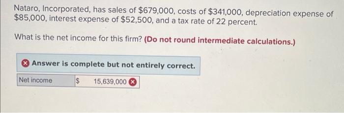 Nataro Incorporated Has Sales Of 679 000 Costs Of 341 000 Depreciation Expense Of 85 000 Interest Expense Of 52 1