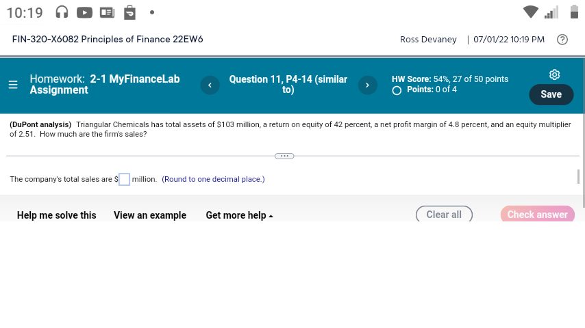 10 19 E Fin 320 X6082 Principles Of Finance 22ew6 Homework 2 1 Myfinancelab Assignment Question 11 P4 14 Similar To 1