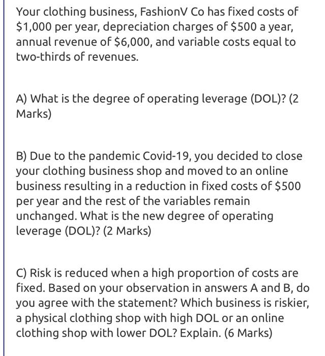 Your Clothing Business Fashionv Co Has Fixed Costs Of 1 000 Per Year Depreciation Charges Of 500 A Year Annual Reve 2