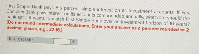 First Simple Bank Pays 8 5 Percent Simple Interest On Its Investment Accounts If First Complex Bank Pays Interest On It 1