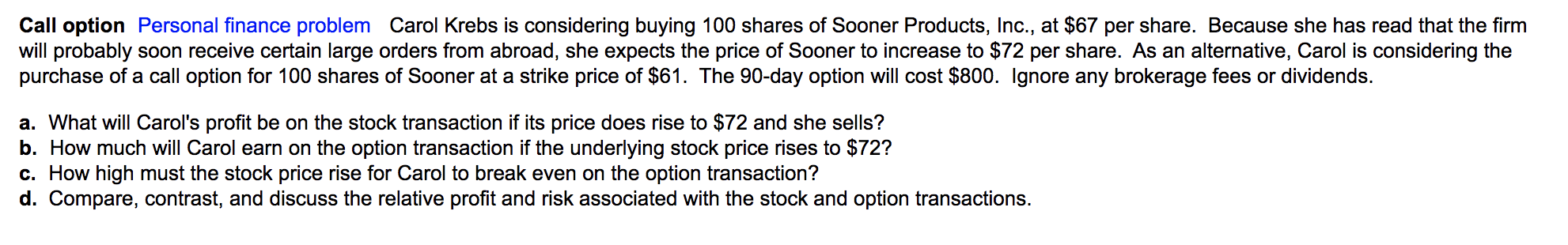 Call Option Personal Finance Problem Carol Krebs Is Considering Buying 100 Shares Of Sooner Products Inc At 67 Per S 1