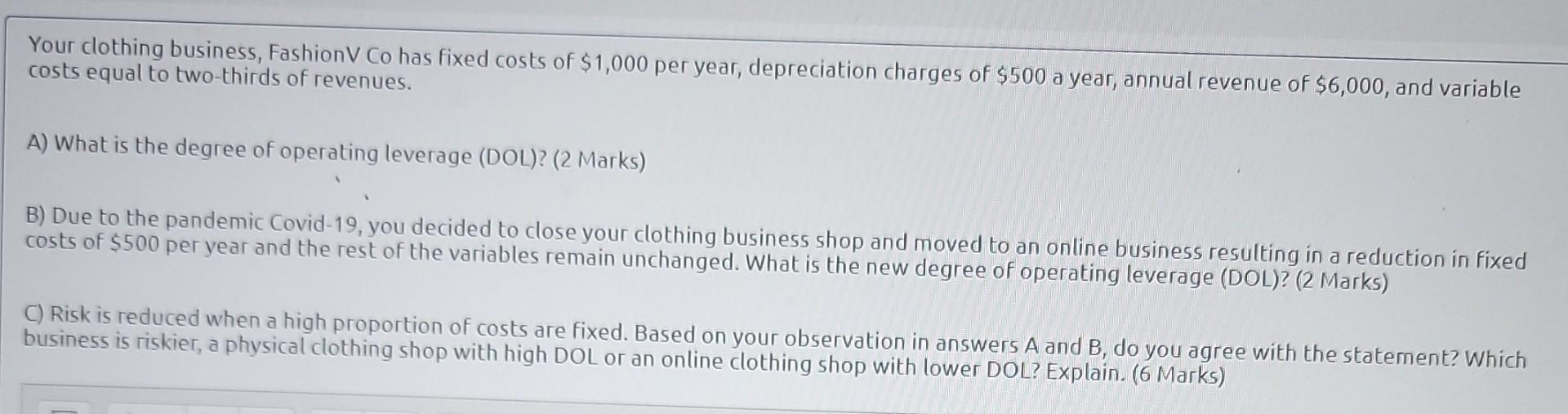 Your Clothing Business Fashionv Co Has Fixed Costs Of 1 000 Per Year Depreciation Charges Of 500 A Year Annual Reve 1