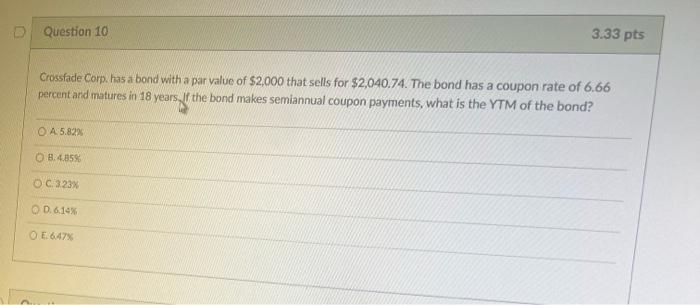 Question 10 Crossfade Corp Has A Bond With A Par Value Of 2 000 That Sells For 2 040 74 The Bond Has A Coupon Rate O 1