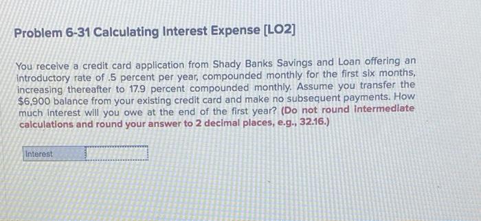 Problem 6 31 Calculating Interest Expense Lo2 You Receive A Credit Card Application From Shady Banks Savings And Loan 1