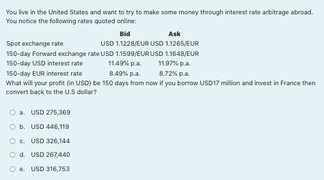 You Live In The United States And Want To Try To Make Some Money Through Interest Rate Arbitrage Abroad You Notice The 1