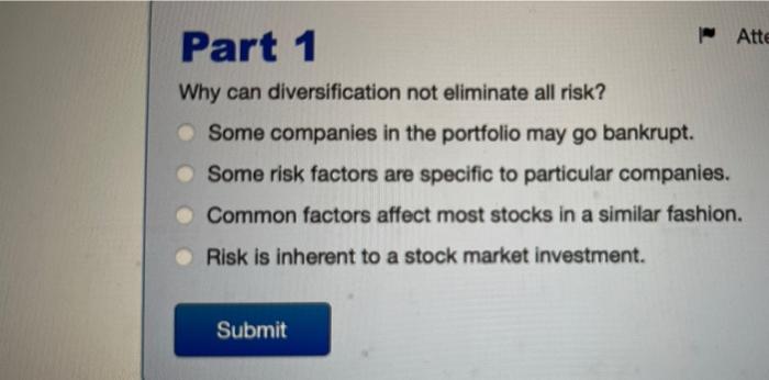 Atte Part 1 Why Can Diversification Not Eliminate All Risk Some Companies In The Portfolio May Go Bankrupt Some Risk F 1