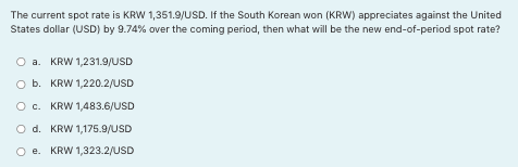 The Current Spot Rate Is Krw 1 351 9 Usd If The South Korean Won Krw Appreciates Against The United States Dollar Us 1