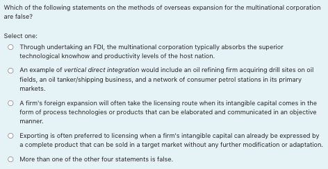 Which Of The Following Statements On The Methods Of Overseas Expansion For The Multinational Corporation Are False Sele 1