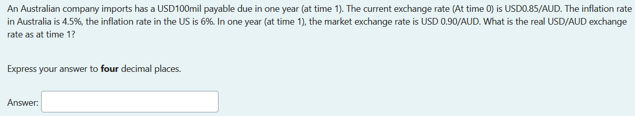 An Australian Company Imports Has A Usd100mil Payable Due In One Year At Time 1 The Current Exchange Rate At Time 0 1