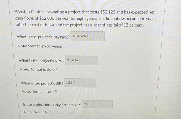 Winston Clinic Is Evaluating A Project That Costs 52 125 And Has Expected Net Cash Flows Of 12 000 Per Year For Eight 1